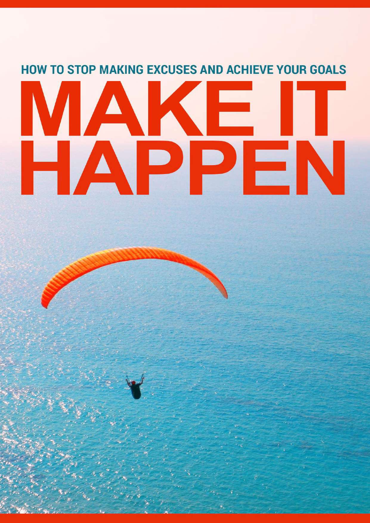 Cover of Make It Happen: How to Stop Making Excuses and Achieve Your Goals